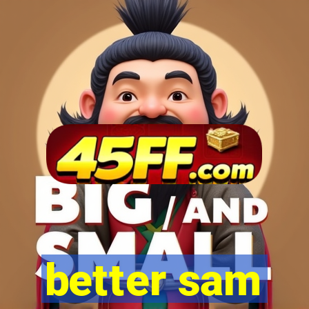 better sam